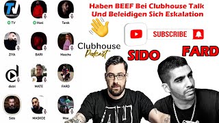 SIDO und FARD  Haben BEEF Bei Clubhouse Talk Und Beleidigen Sich Eskalation  CLUBHOUSE PODCAST [upl. by Orual372]