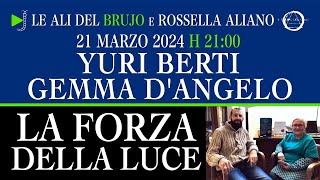 LA FORZA DELLA LUCE Con Yuri Berti Gemma DAngelo e Rossella Aliano iltempiodelmago [upl. by Dahlia486]