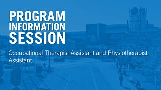 Program Information Session  Occupational Therapist Assistant and Physiotherapist Assistant [upl. by Remos892]