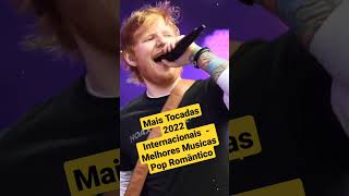 Mais Tocadas 2022 Internacionais  Melhores Musicas Pop Romântico [upl. by Ynnatirb]