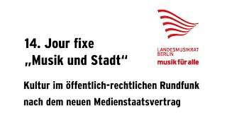 Kultur unter dem neuen Medienstaatsvertrag 14 Jour Fixe Musik und Stadt  Landesmusikrat Berlin [upl. by Ynad307]