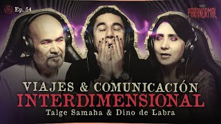 VIAJES amp COMUNICACIÓN INTERDIMENSIONAL  INVITADOS ESPECIALES TALGE SAMAHA Y DINO DE LABRA [upl. by Alejoa99]