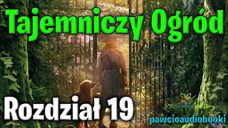 Tajemniczy Ogród  Rozdział 19  Frances Hodgson Burnett  Audiobook za darmo  pawcioaudiobooki [upl. by Cerellia]