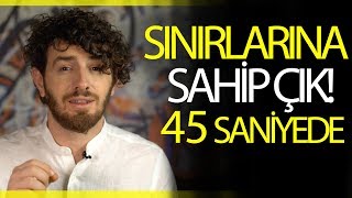 45 saniyede insan ilişkileri  sınırlarına sahip çık [upl. by Mariellen]