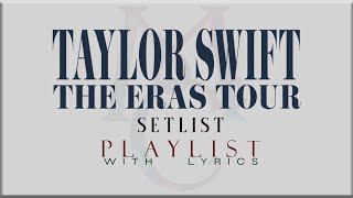 Taylor Swift quot THE ERAS TOUR Setlistquot with Lyrics [upl. by Neetsyrk]