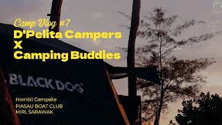 Dpelita Campers X Camping Buddies  Camp Vlog 7  PBC Miri Sarawak [upl. by Ytiak961]