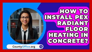 How To Install PEX Radiant Floor Heating In Concrete  CountyOfficeorg [upl. by Minoru]