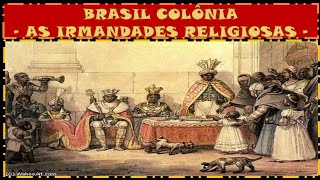 IRMANDADES RELIGIOSAS  BRASIL COLÔNIA [upl. by Lakin]