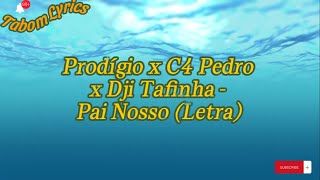 Prodígio ft C4 Pedro amp Dji Tafinha  Pai Nosso Letra [upl. by Siravat]