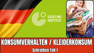 Kleiderkonsum amp Konsumverhalten Tipps für den Goethe B2 Schreiben Teil 1 [upl. by Tarah263]