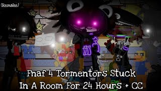 Fnaf 4 Tormentors Stuck In A Room For 24 Hours  CC  Remake again  FNAF [upl. by Frankel]