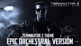 Terminator 2  Judgment Day Theme EPIC ORCHESTRAL VERSION [upl. by Ayoras]