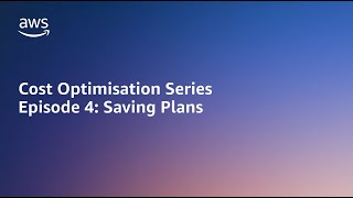 AWS Cost Optimisation Series Saving Plans  Amazon Web Services [upl. by Chrystal659]