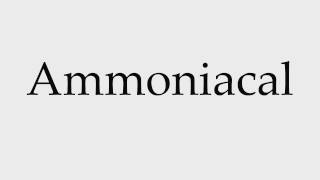 How to Pronounce Ammoniacal [upl. by Eva]