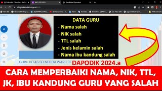 CARA MEMPERBAIKI NAMA NIK TEMPAT TANGGAL LAHIR JENIS KELAMIN IBU KANDUNG GURU YANG SALAH DI DAPODIK [upl. by Erbas]