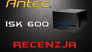 Antec ISK 600  recenzja obudowy miniITX [upl. by Nnyledam]