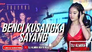 FUNKOT  BENCI KUSANGKA SAYANG  FEMALE VOCAL  NEW 2023  COVER DJ ALMIRA BERTO [upl. by Dillie305]