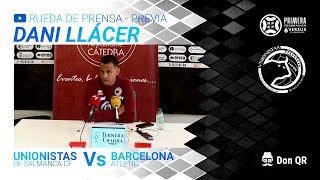 Rueda de prensa prepartido Dani Llacer  Unionistas de Salamanca CF  Barcelona Atlètic J4 [upl. by Elberfeld192]