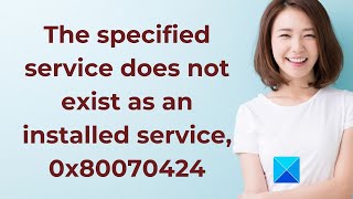 The specified service does not exist as an installed service 0x80070424 [upl. by Severin]