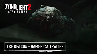 Dying Light 2 Stay Human  The Reason  Official Gameplay Trailer [upl. by Atinna]