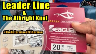 Leader Line How to Tie an Albright Knot Setting Up a Free Line Rod TheDeterminedFisherman [upl. by Esorrebma]