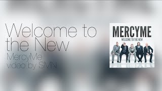 Welcome To The New by MercyMe Lyrics [upl. by Mcfarland]