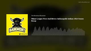 Minor League News And Brews Indianapolis Indians 2024 Season Recap [upl. by Claribel]