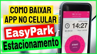 EasyPark Estacionamento  Como Baixar e Usar o App EasyPark no Celular [upl. by Pears]