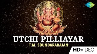 Utchi Pilliayar  உச்சி பிள்ளையார்  Tamil Devotional Video  T M Soundararajan  Vinayagar Songs [upl. by Aehcsrop667]