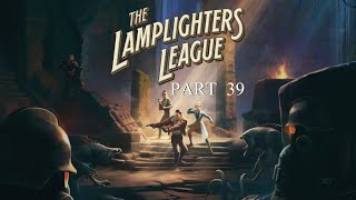 The Lamplighters League Episode 39  The Point Of No Return [upl. by Madelena]