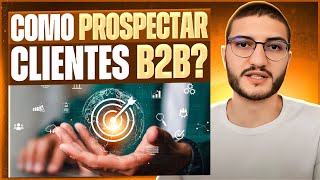 COMO PROSPECTAR CLIENTES B2B [upl. by Honna]