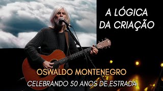 A Lógica da Criação de Oswaldo Montenegro  Show Celebrando 50 Anos de Estrada  NOVO CLIPE [upl. by Gesner761]