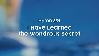 I Have Learned the Wondrous Secret  Hymn 564 [upl. by Llehcram]