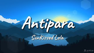 Antipara  SunKissed Lola Lyrics [upl. by Blaseio]