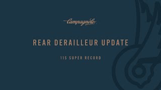 UPDATE CAMPAGNOLO SUPER RECORD 11S REAR DERAILLEUR [upl. by Zehe]