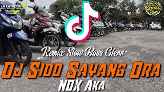 🔊🔊 DJ Sido Sayang Ora  NDX AKA  Remix Slow Bass Horegg  Wonosobo Slow Bass [upl. by Aihpledalihp200]