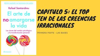 El TOP TEN de las creencias IRRACIONALES 🎨 El arte de no amargarse la vida 🌞 [upl. by Anner]