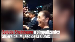 Sheinbaum saluda a simpatizantes afuera del Museo de la CDMX [upl. by Occor]