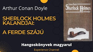 Arthur Conan Doyle Sherlock Holmes kalandjai  A ferde szájú Hangoskönyv [upl. by Initirb726]