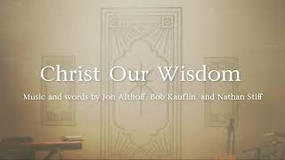 Christ Our Wisdom Official Lyric Video [upl. by Esinnej]