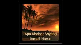 Apa Khabar Sayang  Ismail Harun [upl. by Evyn]