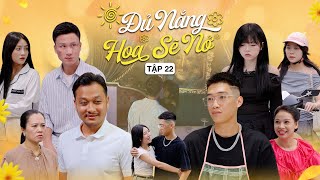 ĐỦ NẮNG HOA SẼ NỞ  TẬP 22  Phim Tình Cảm Thanh Xuân Gãy TV [upl. by Matthieu900]