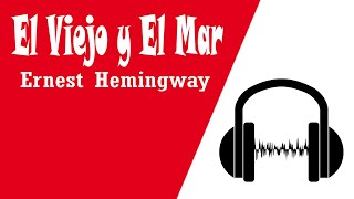 El Viejo y El Mar ERNEST HEMINGWAY Audiolibros En Español Completos Voz Humana Original [upl. by Zeitler406]