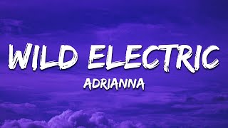 ADRIANNA  WILD ELECTRIC Monika Kruse Remix Lyrics [upl. by Krenek738]