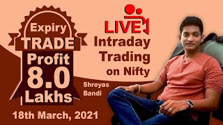 Live Intraday trading on Nifty 18th Mar 21 8 lakh profit Shreyas Bandi Trade Ideas Live [upl. by Dumond189]