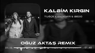 Tuğçe Kandemir amp Bedo  Kalbim Kırgın Oğuz Aktaş amp The Music Remix [upl. by Attekram]