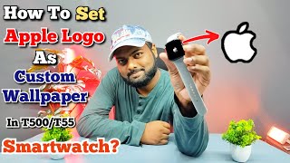 How To Set Apple Logo As Custom Wallpaper In T500T55 Smartwatch  💯🔥 [upl. by Elsi]