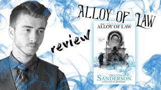 The Alloy of Law by Brandon Sanderson  Review [upl. by Prowel]