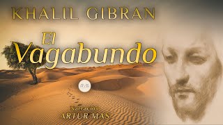 Khalil Gibran  El Vagabundo Audiolibro Completo en Español Voz Real Humana [upl. by Fong]