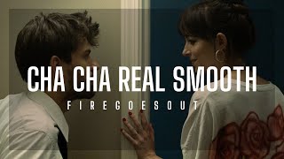 CHA CHA REAL SMOOTH  Firegoesout [upl. by Anneis]